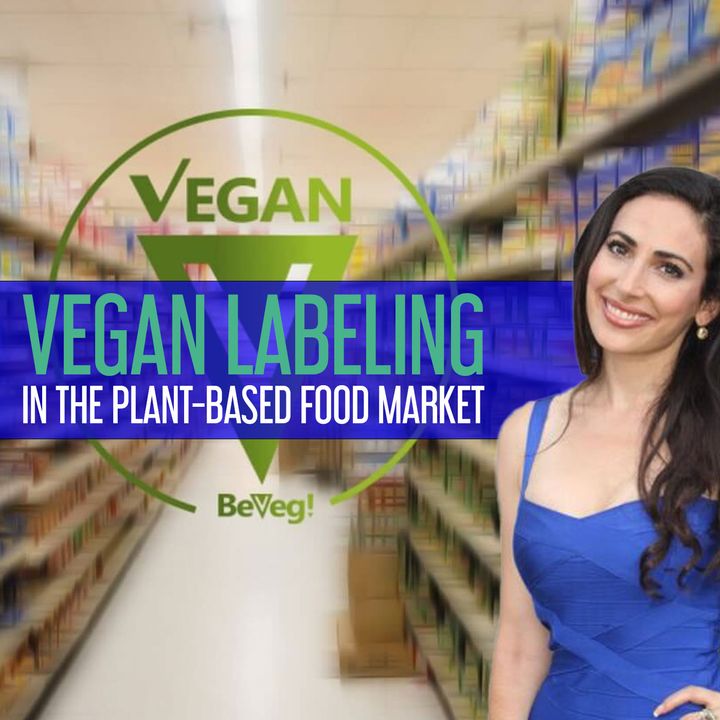 Plant-Based Revolution Podcast. Vegan Labeling in the Plant-Based Food Market | BeVeg